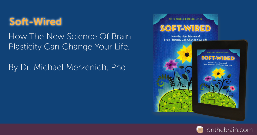Soft-Wired: How the New Science of Brain Plasticity Can Change your Life